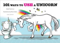 101 Ways to Use a Unicorn - Robb Pearlman (2015)