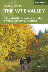 Walking in the Wye Valley - 30 varied walks throughout the valley between Chepstow and Plynlimon (2015)