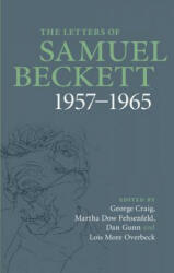 Letters of Samuel Beckett: Volume 3, 1957-1965 - Samuel Beckett, Martha Dow Fehsenfeld, Lois More Overbeck, Dan Gunn (2014)