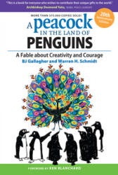 A Peacock in the Land of Penguins: A Fable about Creativity and Courage (2015)