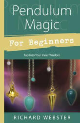 Pendulum Magic for Beginners - Richard Webster (ISBN: 9780738701929)