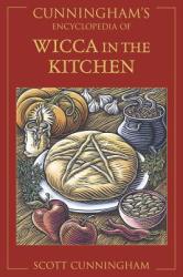 Cunningham's Encyclopedia of Wicca in the Kitchen - Scott Cunningham (ISBN: 9780738702261)