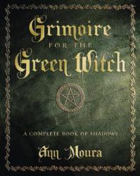 Grimoire for the Green Witch - Ann Moura (ISBN: 9780738702872)