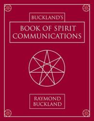 Buckland's Book of Spirit Communications - Raymond Buckland (ISBN: 9780738703992)