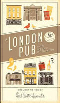 A London Pub for Every Occasion: 161 of the Usual and Unusual (2014)