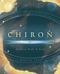 Chiron: Healing Body & Soul - Martin Lass (ISBN: 9780738707174)