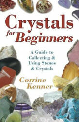 Crystals for Beginners - Corrine Kenner (ISBN: 9780738707556)
