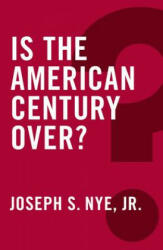 Is the American Century Over? - Joseph Nye (2015)
