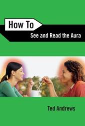 How to See and Read the Aura - Ted Andrews (ISBN: 9780738708157)