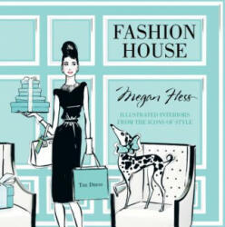 Fashion House: Illustrated interiors from the icons of style (Small Format) - Megan Hess (2015)