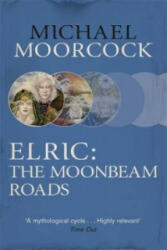 Elric: The Moonbeam Roads - Michael Moorcock (2014)