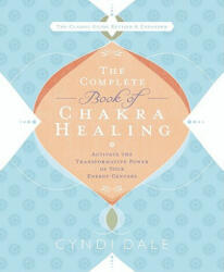 Complete Book of Chakra Healing - Cyndi Dale (ISBN: 9780738715025)