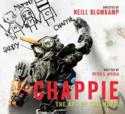 Chappie: The Art of the Movie - Peter Aperlo (2015)
