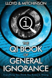 QI: The Book of General Ignorance - The Noticeably Stouter Edition - John Lloyd, John Mitchinson (2015)
