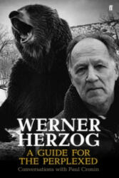 Werner Herzog - A Guide for the Perplexed - Paul Cronin (2014)