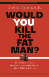 Would You Kill the Fat Man? : The Trolley Problem and What Your Answer Tells Us about Right and Wrong (2015)