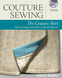 Couture Sewing: The Couture Skirt: more sewing secrets from a Chanel collector - Claire Shaeffer (2015)