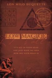 Low Magick - Lon Milo DuQuette (ISBN: 9780738719245)