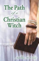 The Path of a Christian Witch (ISBN: 9780738719825)