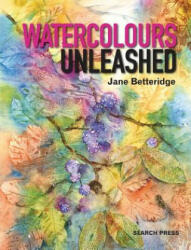 Watercolours Unleashed - Jane Betteridge (2015)