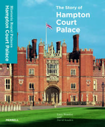 Story of Hampton Court Palace - Lucy Worsley, David Souden (2015)