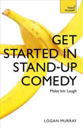 Get Started in Stand-Up Comedy - Logan Murray (2015)