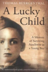 Lucky Child - A Memoir of Surviving Auschwitz as a Young Boy (2015)