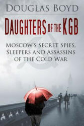 Daughters of the KGB - Douglas Boyd (2015)