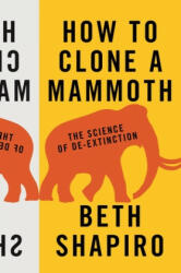 How to Clone a Mammoth - Beth Shapiro (2015)