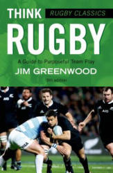 Rugby Classics: Think Rugby - JIM GREENWOOD (2015)