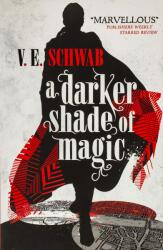 Darker Shade of Magic - V. E. Schwab (2015)