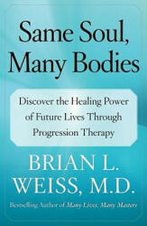 Same Soul, Many Bodies - Brian Leslie Weiss (ISBN: 9780743264341)