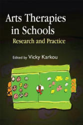 Arts Therapies in Schools - Vicky Karkou (2009)