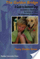 Golden Bridge: A Guide to Assistance Dogs for Children Challenged by Autism or Other Developmental Disabilities (2006)