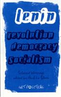 Revolution Democracy Socialism: Selected Writings of V. I. Lenin (2008)