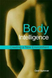 Body Intelligence: Creating a New Environment Second Edition (2009)