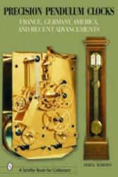 Precision Pendulum Clocks: France Germany America and Recent Advancements (2004)