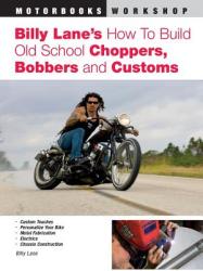 Billy Lane's How to Build Old School Choppers, Bobbers and Customs - Billy Lane (ISBN: 9780760321683)