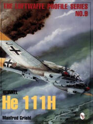 The Luftwaffe Profile Series No. 9: Heinkel He 111h (2007)