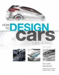 How to Design Cars Like a Pro - Tony Lewin (ISBN: 9780760336953)