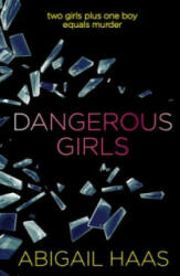 Dangerous Girls - Abigail Haas (2013)