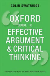 Oxford Guide to Effective Argument and Critical Thinking - Colin Swatridge (2014)