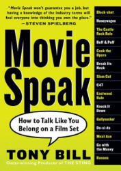 Movie Speak: How to Talk Like You Belong on a Film Set - Tony Bill (ISBN: 9780761143598)