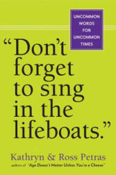 Don't Forget To Sing In The Lifeboats (U. S edition) - Kathryn Petras, Ross Petras (ISBN: 9780761155256)