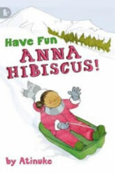 Have Fun, Anna Hibiscus! - Atinuke Atinuke (2010)
