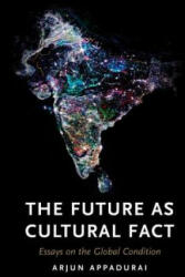 The Future as Cultural Fact: Essays on the Global Condition (2013)