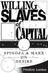 Willing Slaves Of Capital - Frederic Lordon (2014)