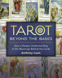 Tarot Beyond the Basics - Anthony Louis (2014)