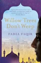 Willow Trees don't Weep - Fadia Faqir (2014)