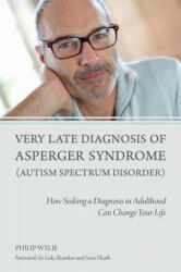 Very Late Diagnosis of Asperger Syndrome (Autism Spectrum Disorder) - Philip Wylie (2014)